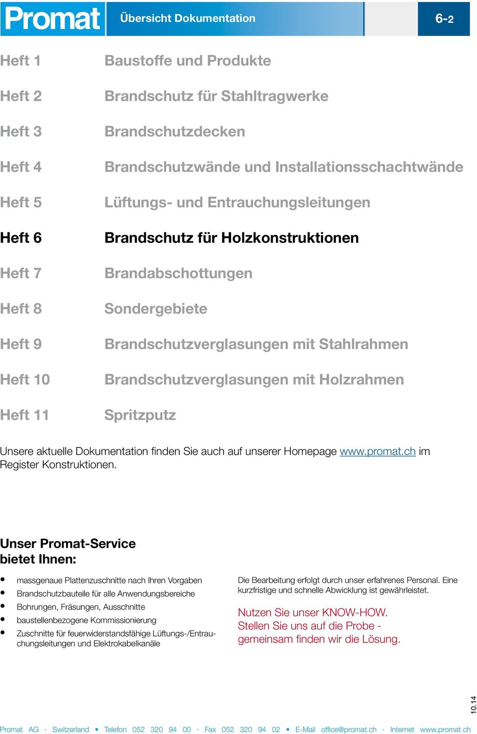 Holzrahmen Spritzputz Unsere aktuelle Dokumentation finden Sie auch auf unserer Homepage www.promat.ch im Register Konstruktionen.