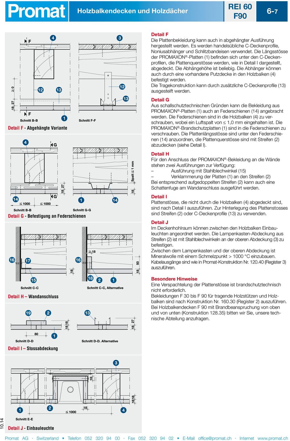 Die Längsstösse der PROMAXON -Platten () befinden sich unter den C-Deckenprofilen, die Plattenquerstösse werden, wie in Detail I dargestellt, abgedeckt. Die Abhängehöhe ist beliebig.