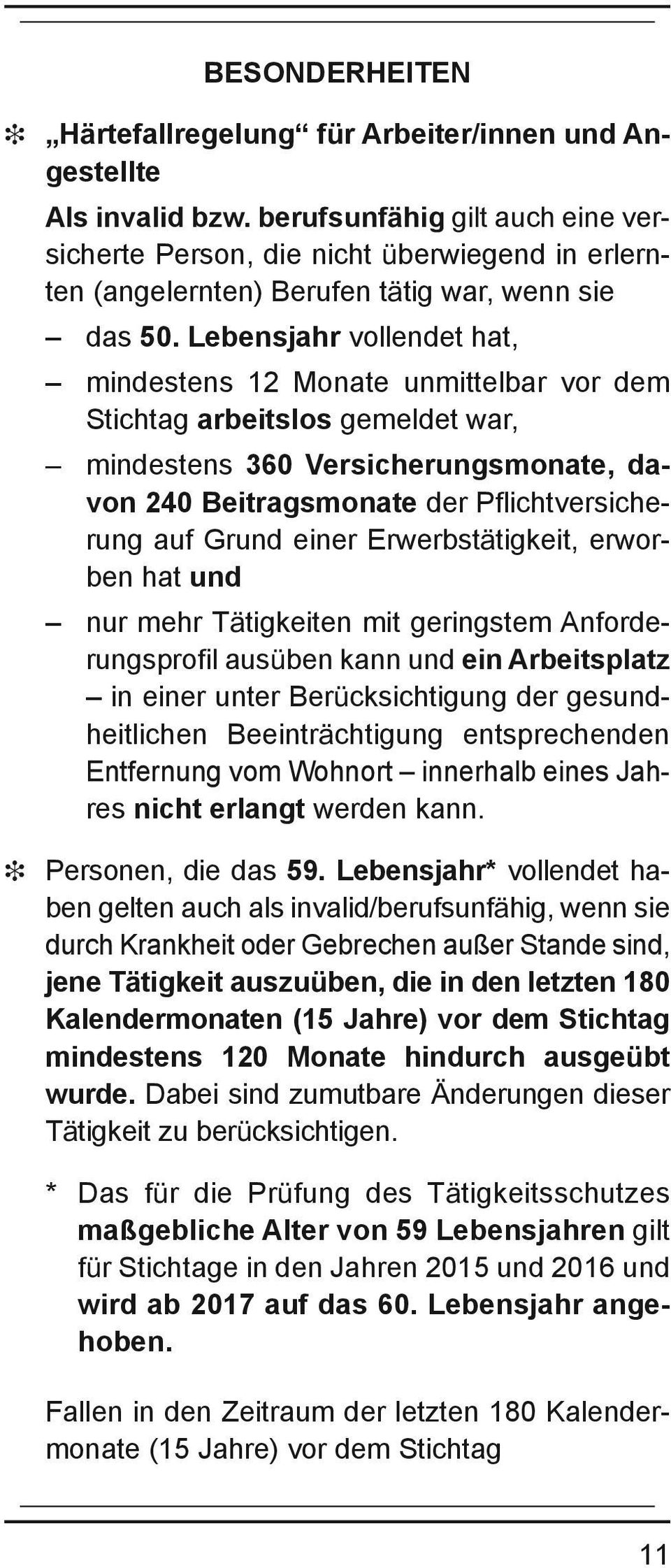 Lebensjahr vollendet hat, mindestens 12 Monate unmittelbar vor dem Stichtag arbeitslos gemeldet war, mindestens 360 Versicherungsmonate, davon 240 Beitragsmonate der Pflichtversicherung auf Grund