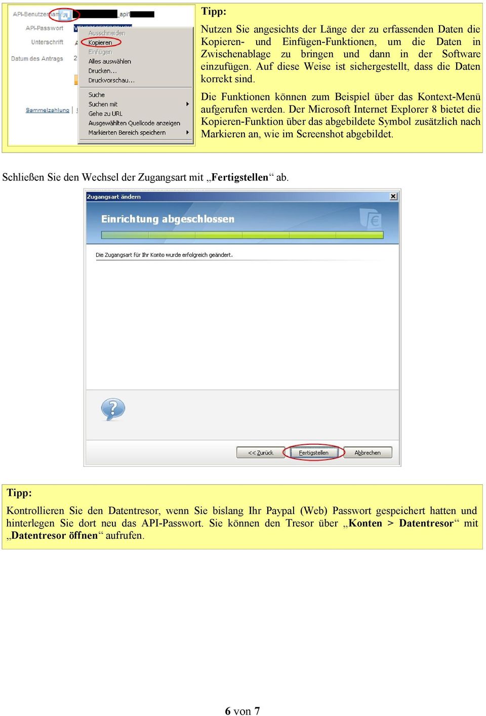 Der Microsoft Internet Explorer 8 bietet die Kopieren-Funktion über das abgebildete Symbol zusätzlich nach Markieren an, wie im Screenshot abgebildet.