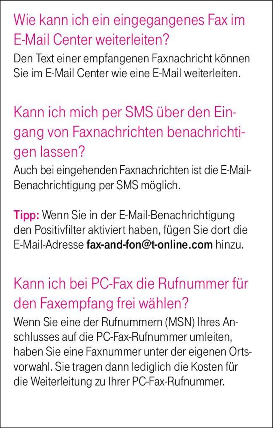 Tipp: Wenn Sie in der E-Mail-Benachrichtigung den Positivfilter aktiviert haben, fügen Sie dort die E-Mail-Adresse fax-and-fon@t-online.com hinzu.