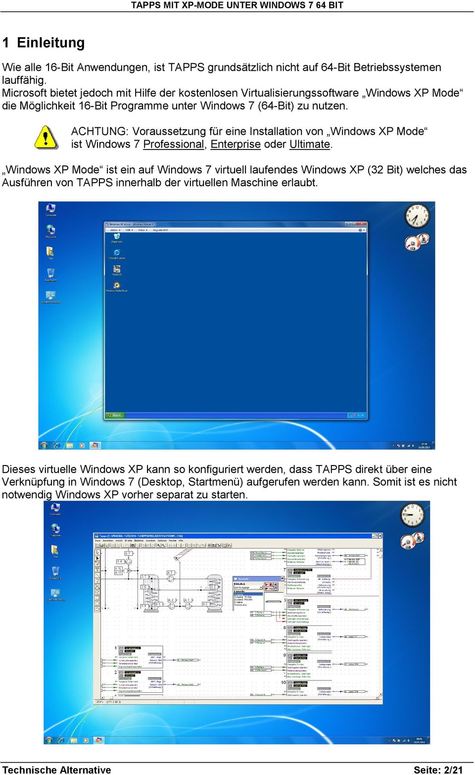 ACHTUNG: Voraussetzung für eine Installation von Windows XP Mode ist Windows 7 Professional, Enterprise oder Ultimate.
