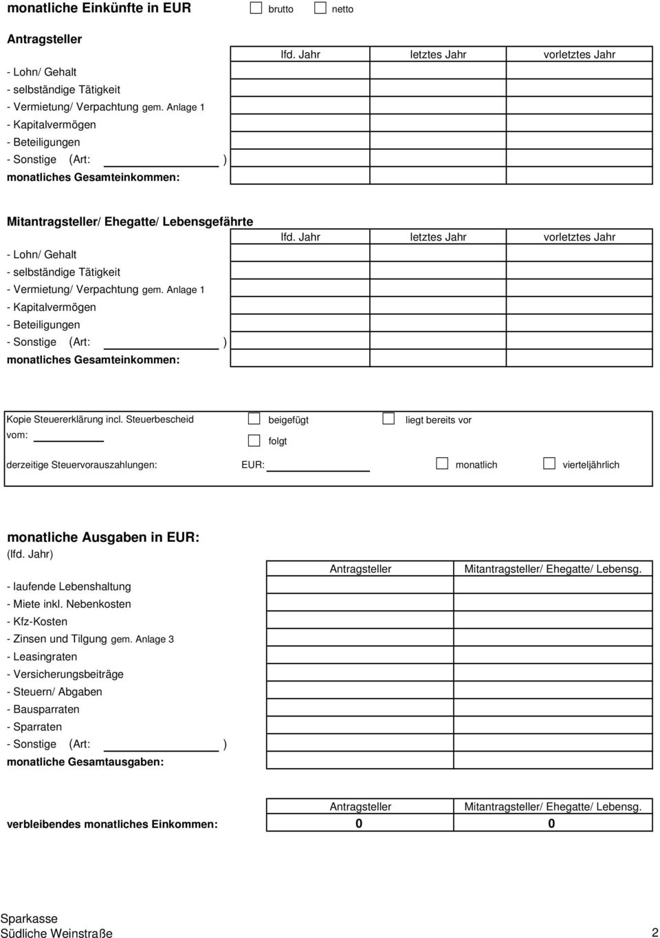 Anlage 1 - Kapitalvermögen - Beteiligungen - Sonstige (Art: ) monatliches Gesamteinkommen: lfd. Jahr letztes Jahr vorletztes Jahr Kopie Steuererklärung incl.