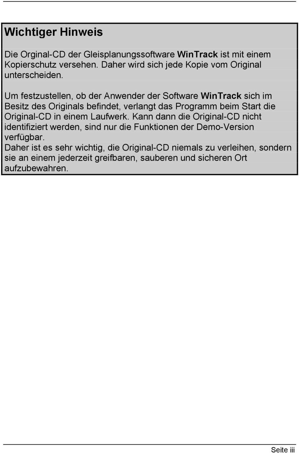 Um festzustellen, ob der Anwender der Software WinTrack sich im Besitz des Originals befindet, verlangt das Programm beim Start die Original-CD in
