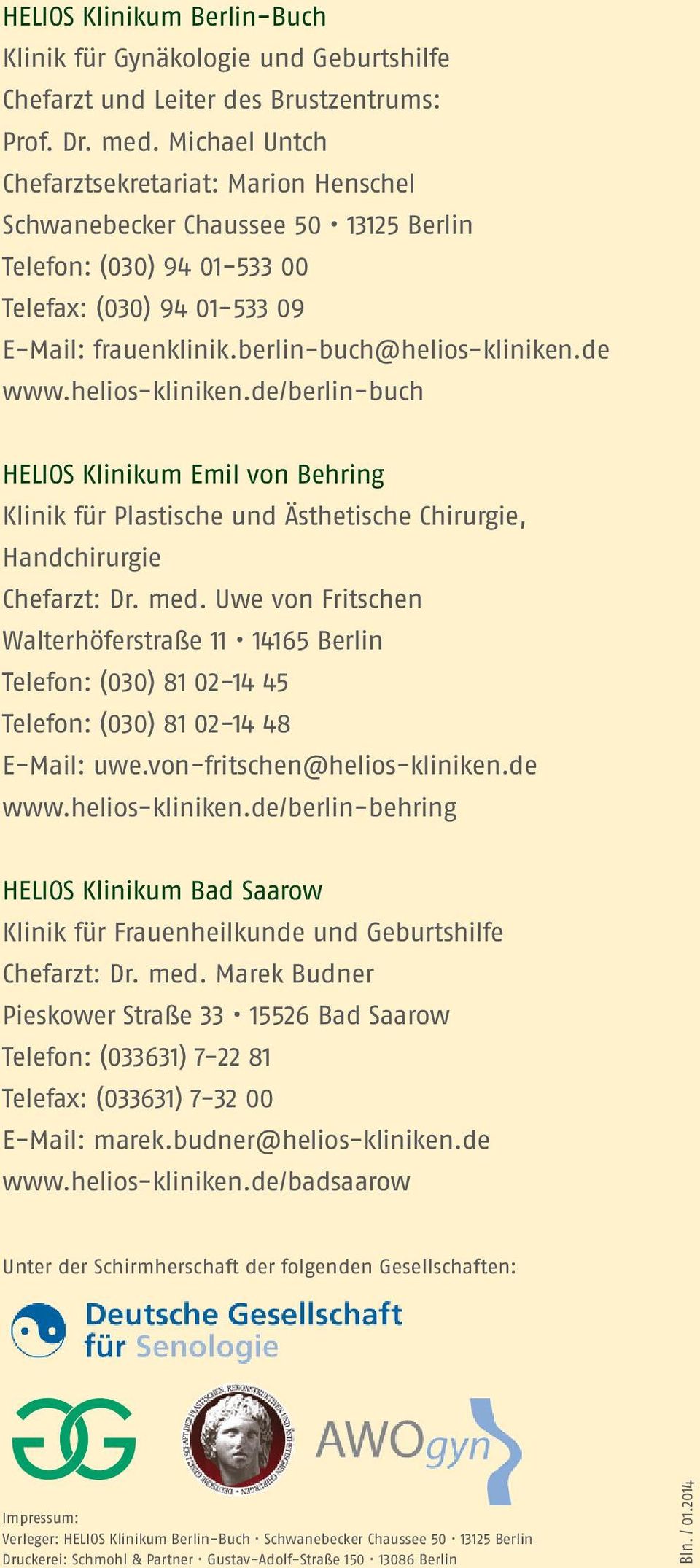 de www.helios-kliniken.de/berlin-buch HELIOS Klinikum Emil von Behring Klinik für Plastische und Ästhetische Chirurgie, Handchirurgie Chefarzt: Dr. med.
