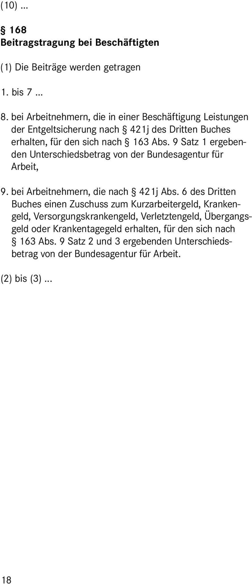 9 Satz 1 ergebenden Unterschiedsbetrag von der Bundesagentur für Arbeit, 9. bei Arbeitnehmern, die nach 421j Abs.