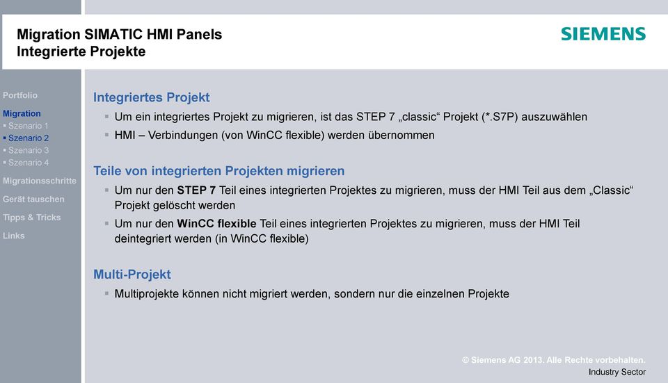 S7P) auszuwählen HMI Verbindungen (von WinCC flexible) werden übernommen Teile von integrierten Projekten migrieren Um nur den STEP 7 Teil eines integrierten