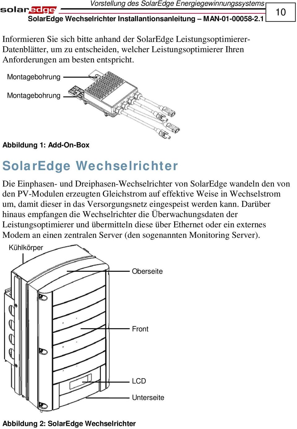 Montagebohrung Montagebohrung Abbildung 1: Add-On-Box SolarEdge Wechselrichter Die Einphasen- und Dreiphasen-Wechselrichter von SolarEdge wandeln den von den PV-Modulen erzeugten Gleichstrom auf