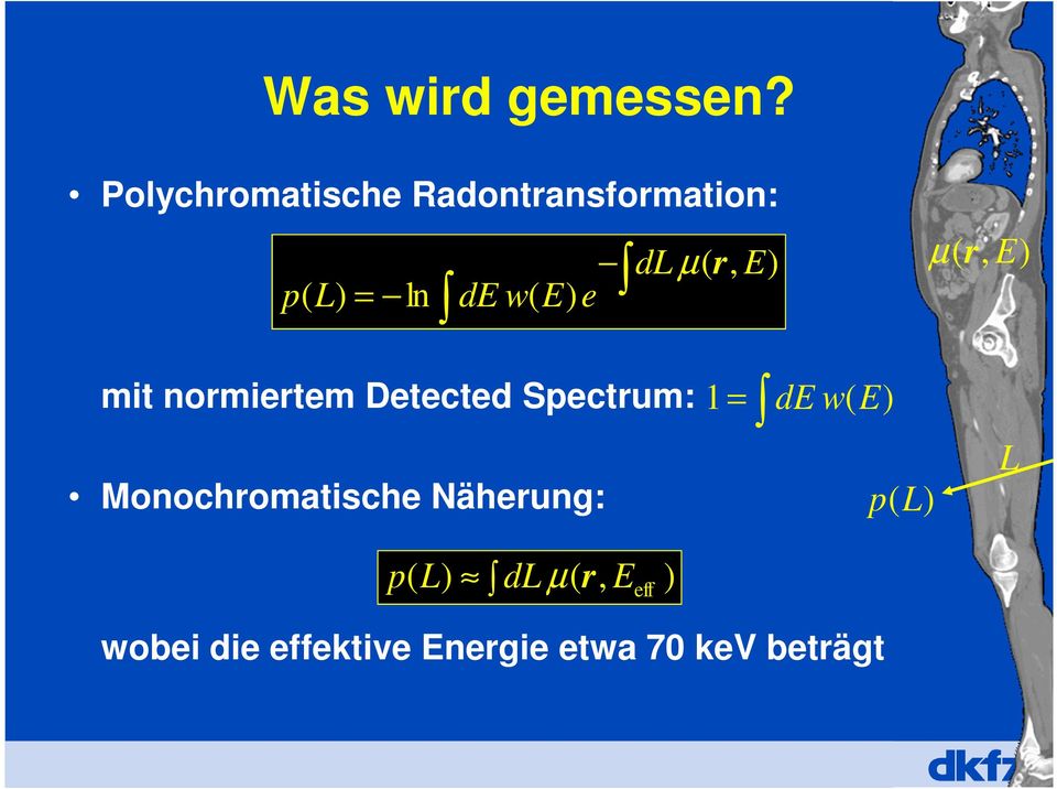 ( r, E) de w( E) e mit normiertem Detected Spectrum: