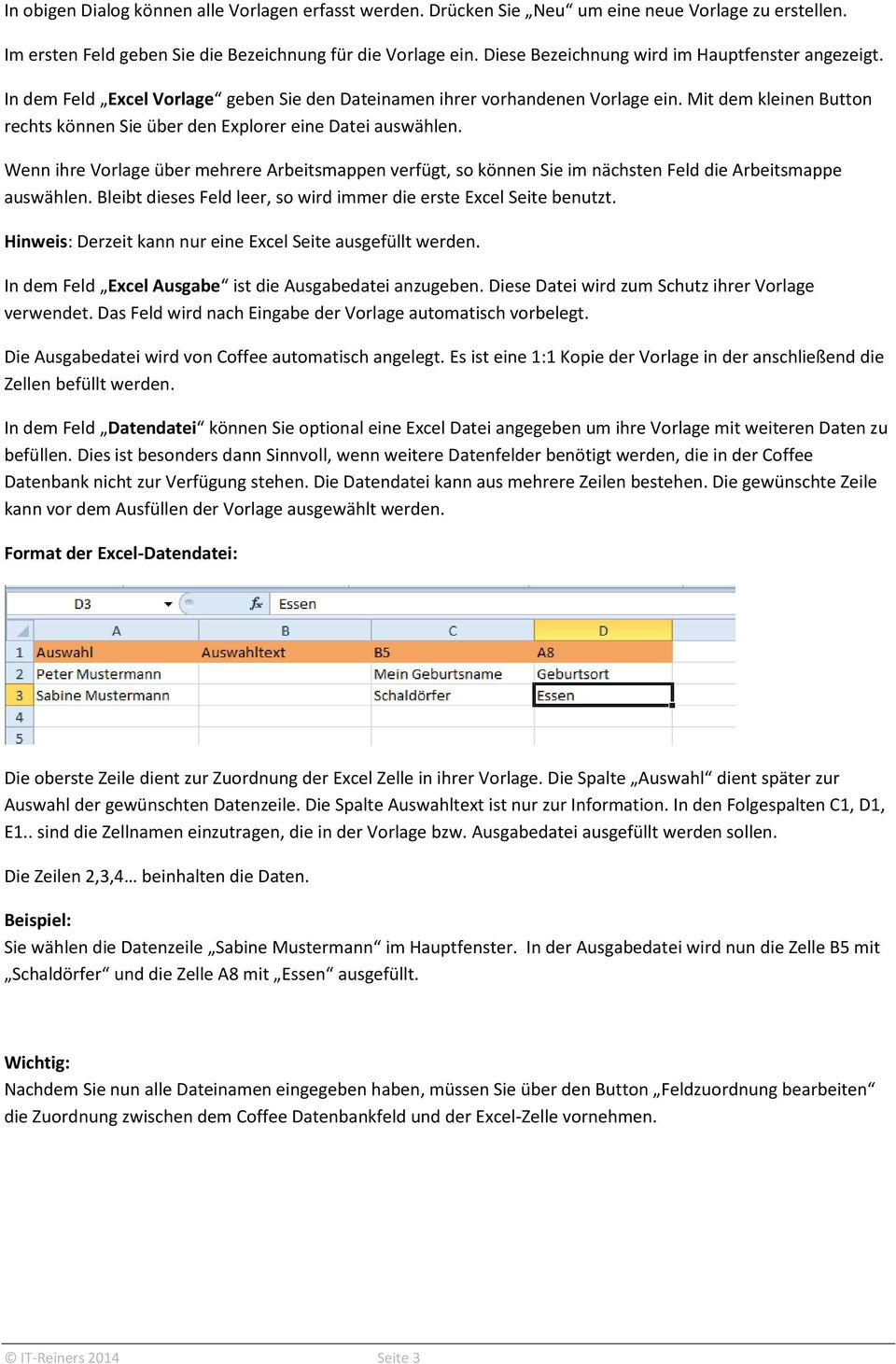 Mit dem kleinen Button rechts können Sie über den Explorer eine Datei auswählen. Wenn ihre Vorlage über mehrere Arbeitsmappen verfügt, so können Sie im nächsten Feld die Arbeitsmappe auswählen.