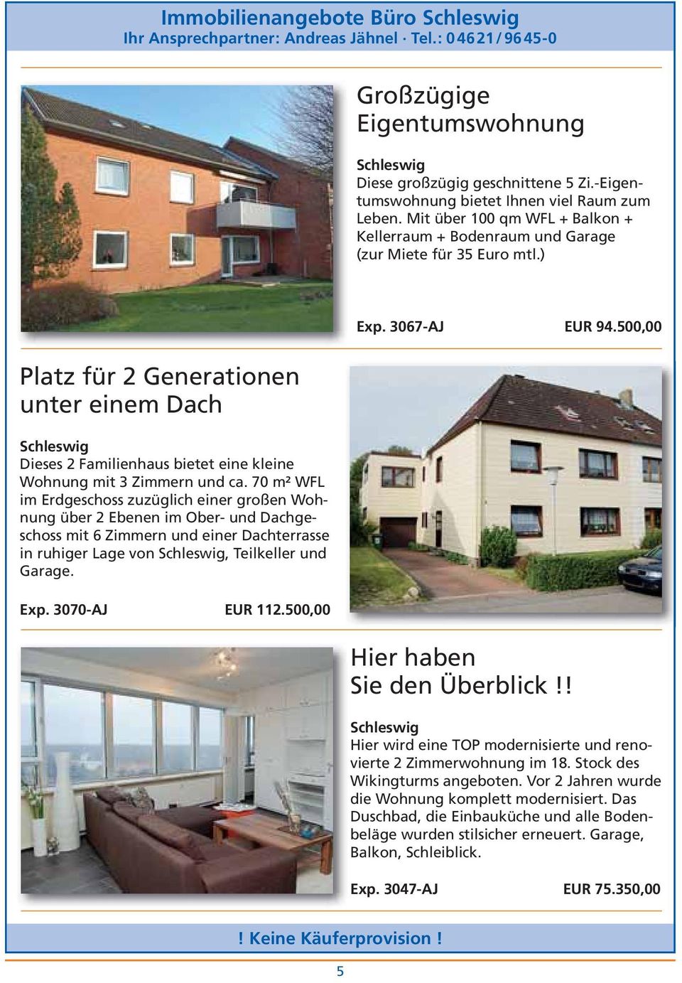 ) Platz für 2 Generationen unter einem Dach Schleswig Dieses 2 Familienhaus bietet eine kleine Wohnung mit 3 Zimmern und ca.