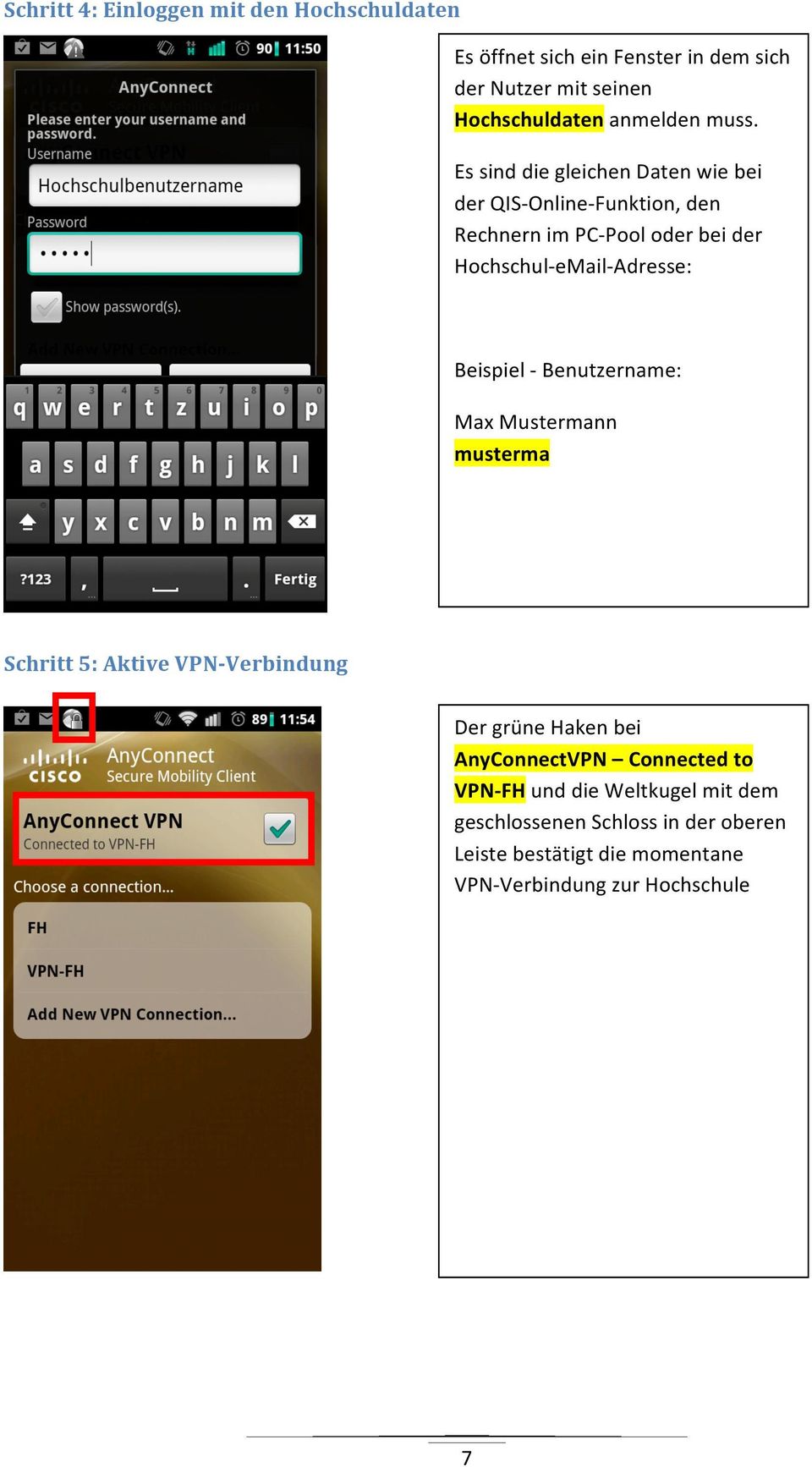 Adresse: Beispiel - Benutzername: Max Mustermann musterma Schritt 5: Aktive VPN- Verbindung Der grüne Haken bei AnyConnectVPN
