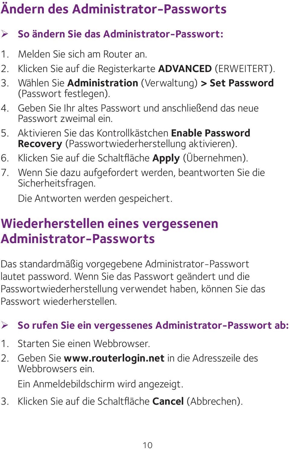 Aktivieren Sie das Kontrollkästchen Enable Password Recovery (Passwortwiederherstellung aktivieren). 6. Klicken Sie auf die Schaltfläche Apply (Übernehmen). 7.