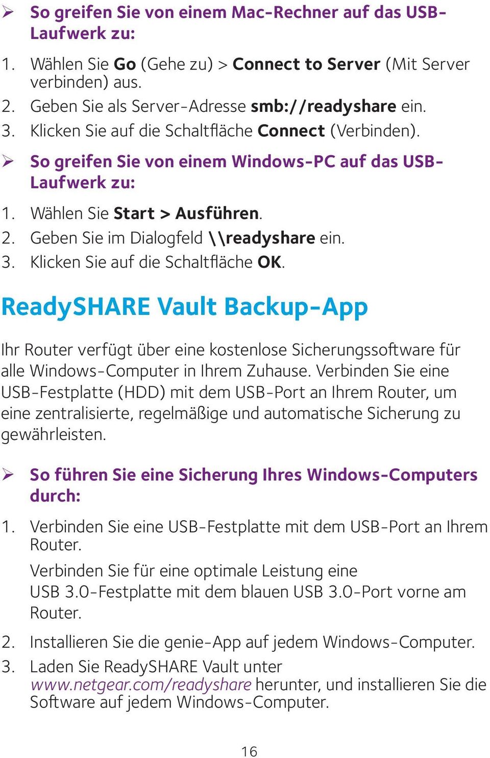 Klicken Sie auf die Schaltfläche OK. ReadySHARE Vault Backup-App Ihr Router verfügt über eine kostenlose Sicherungssoftware für alle Windows-Computer in Ihrem Zuhause.