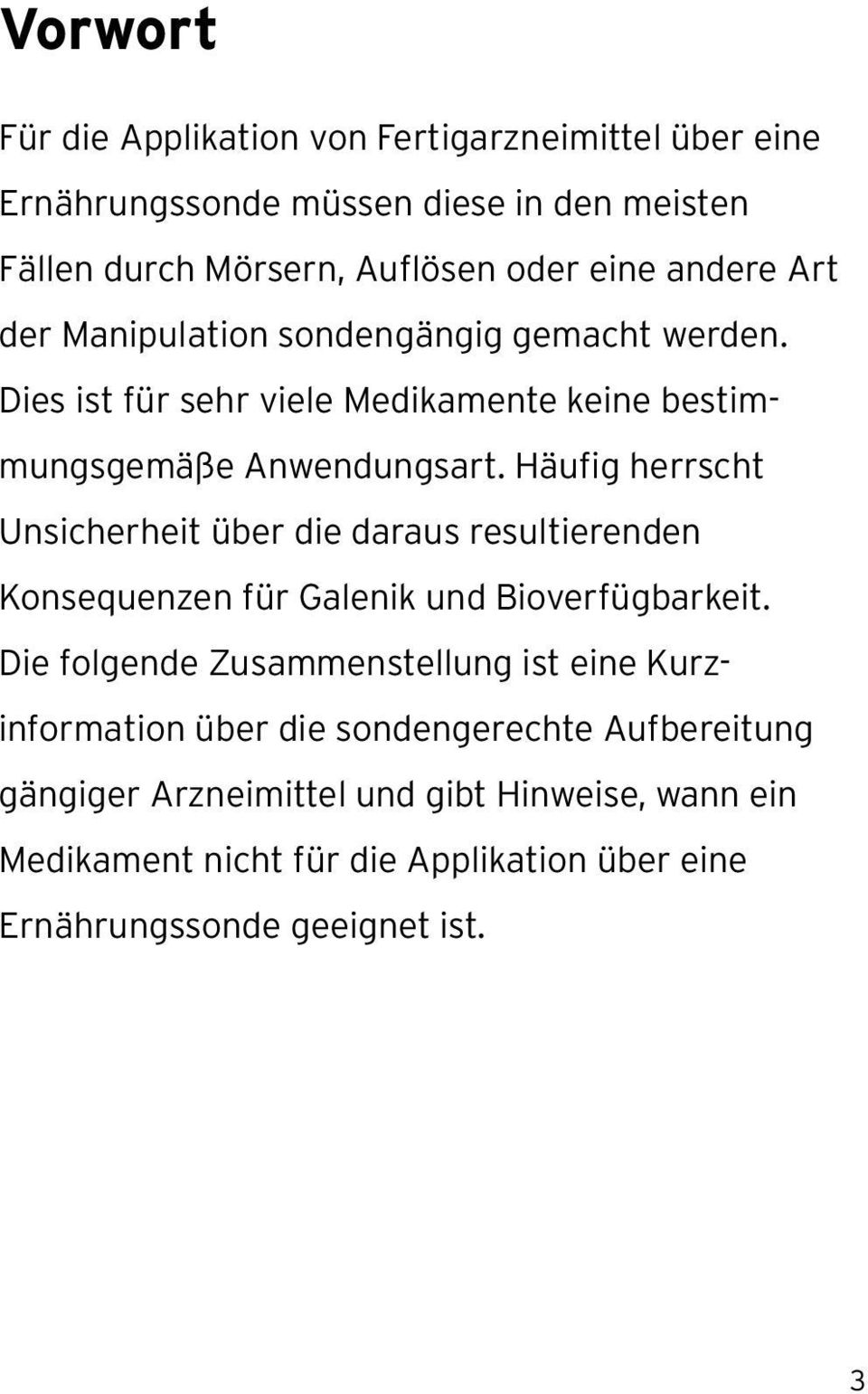 Häufig herrscht Unsicherheit über die daraus resultierenden Konsequenzen für Galenik und Bioverfügbarkeit.