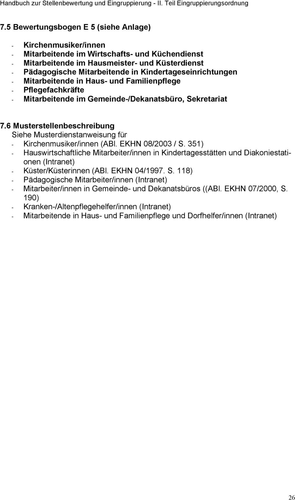 6 Musterstellenbeschreibung Siehe Musterdienstanweisung für - Kirchenmusiker/innen (ABl. EKHN 08/2003 / S.