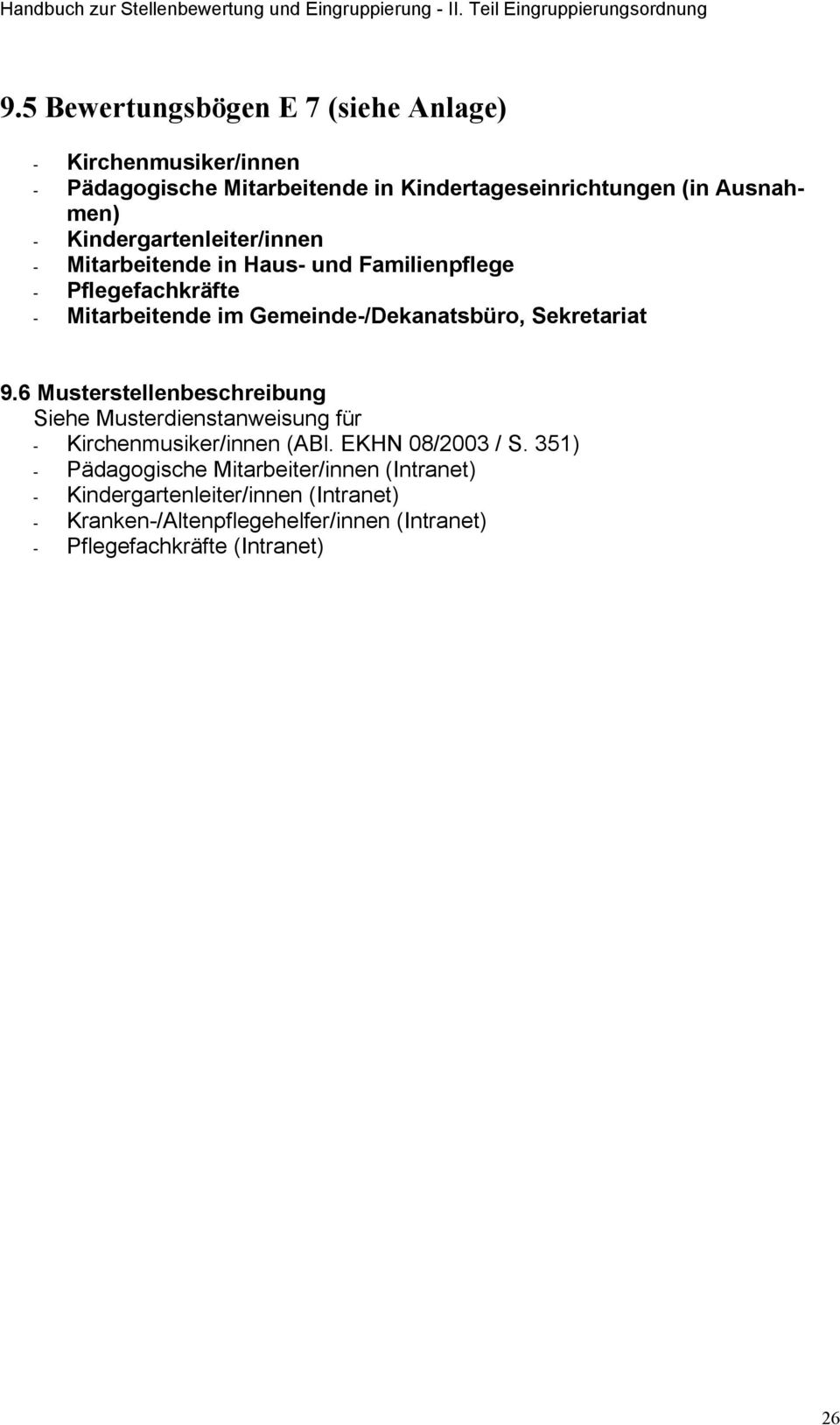 Sekretariat 9.6 Musterstellenbeschreibung Siehe Musterdienstanweisung für - Kirchenmusiker/innen (ABl. EKHN 08/2003 / S.