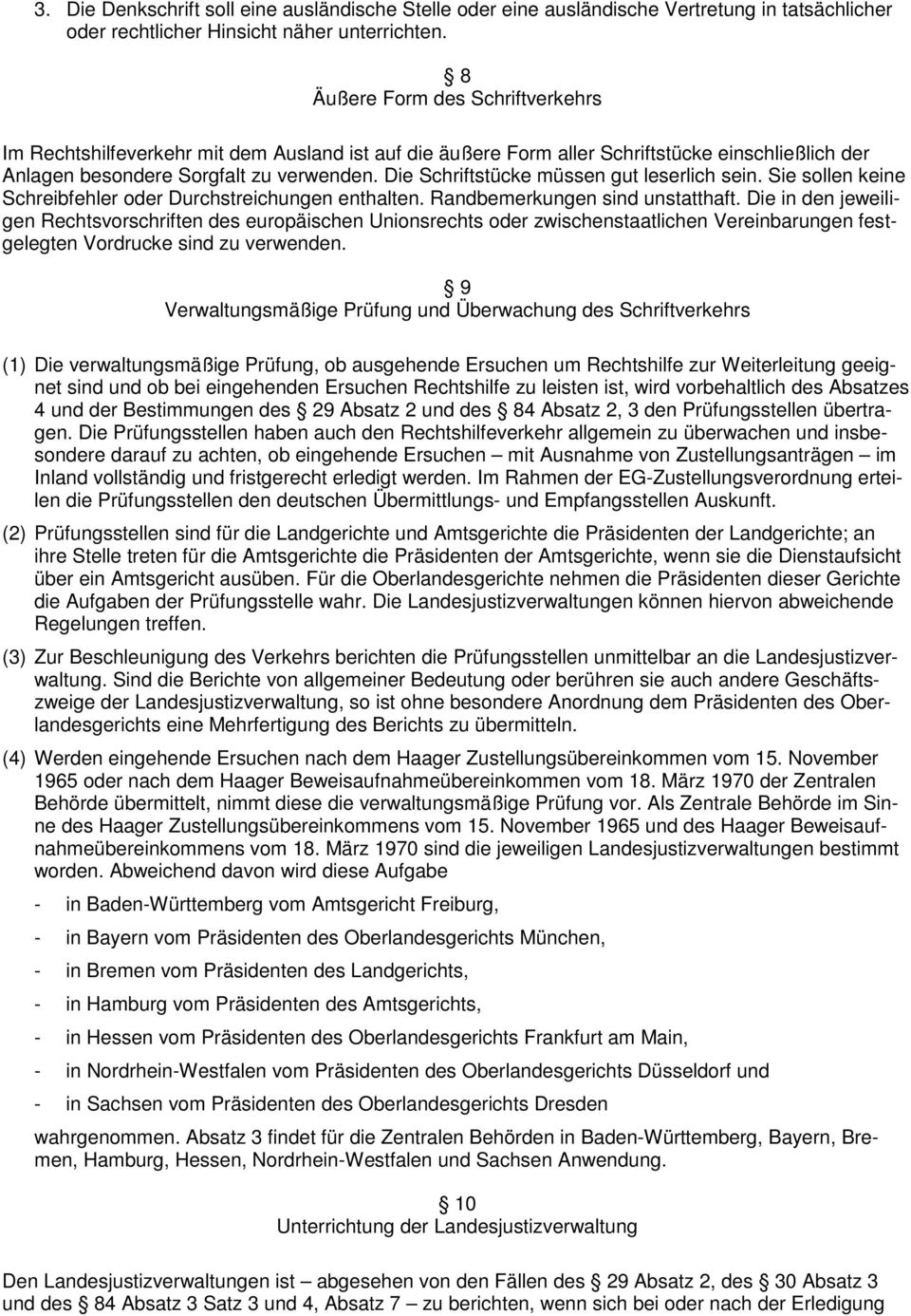 Die Schriftstücke müssen gut leserlich sein. Sie sollen keine Schreibfehler oder Durchstreichungen enthalten. Randbemerkungen sind unstatthaft.