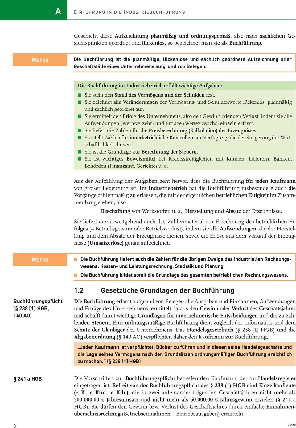 Die Buchführung im Industriebetrieb erfüllt wichtige Aufgaben: n Siestellt den Stand des Vermögens und der Schulden fest.