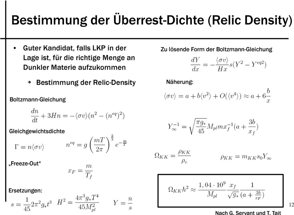 Relic-Density Zu lösende Form der Boltzmann-Gleichung Näherung: