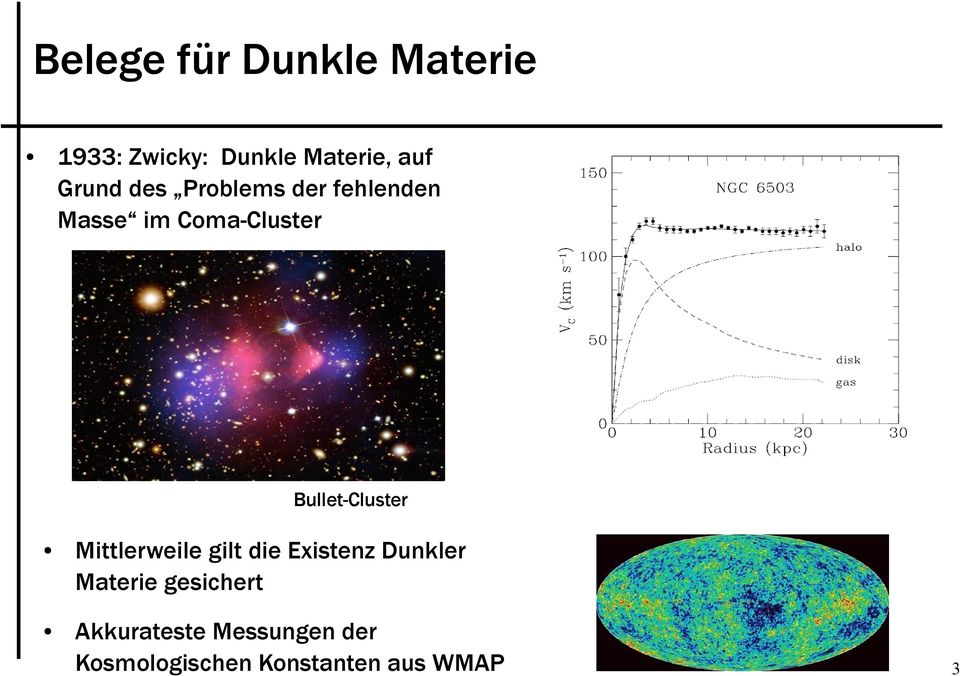 Bullet-Cluster Mittlerweile gilt die Existenz Dunkler Materie