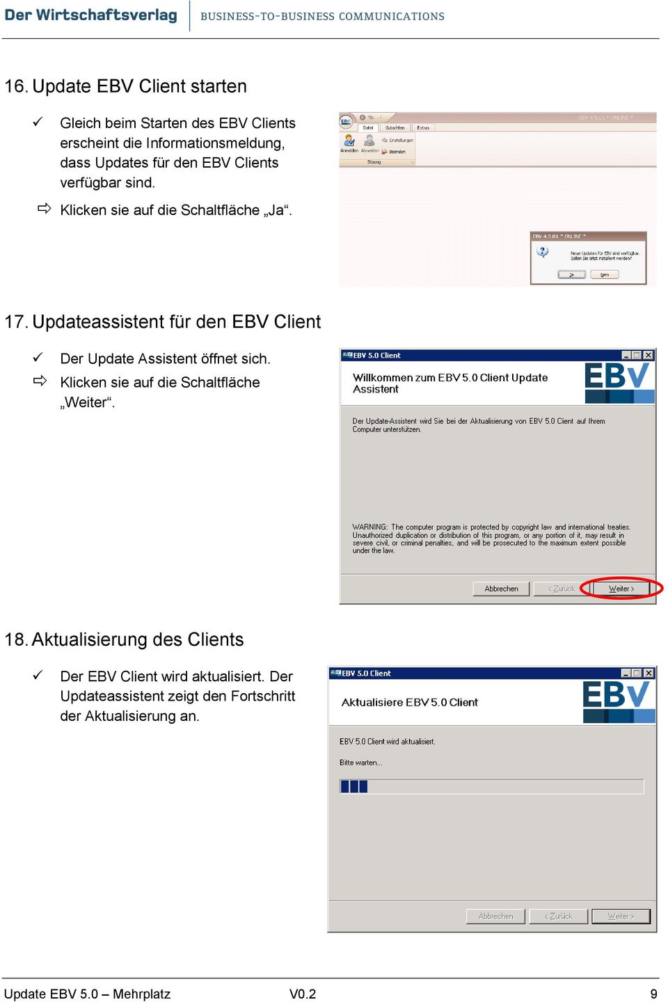 Updateassistent für den EBV Client Der Update Assistent öffnet sich. Klicken sie auf die Schaltfläche Weiter. 18.