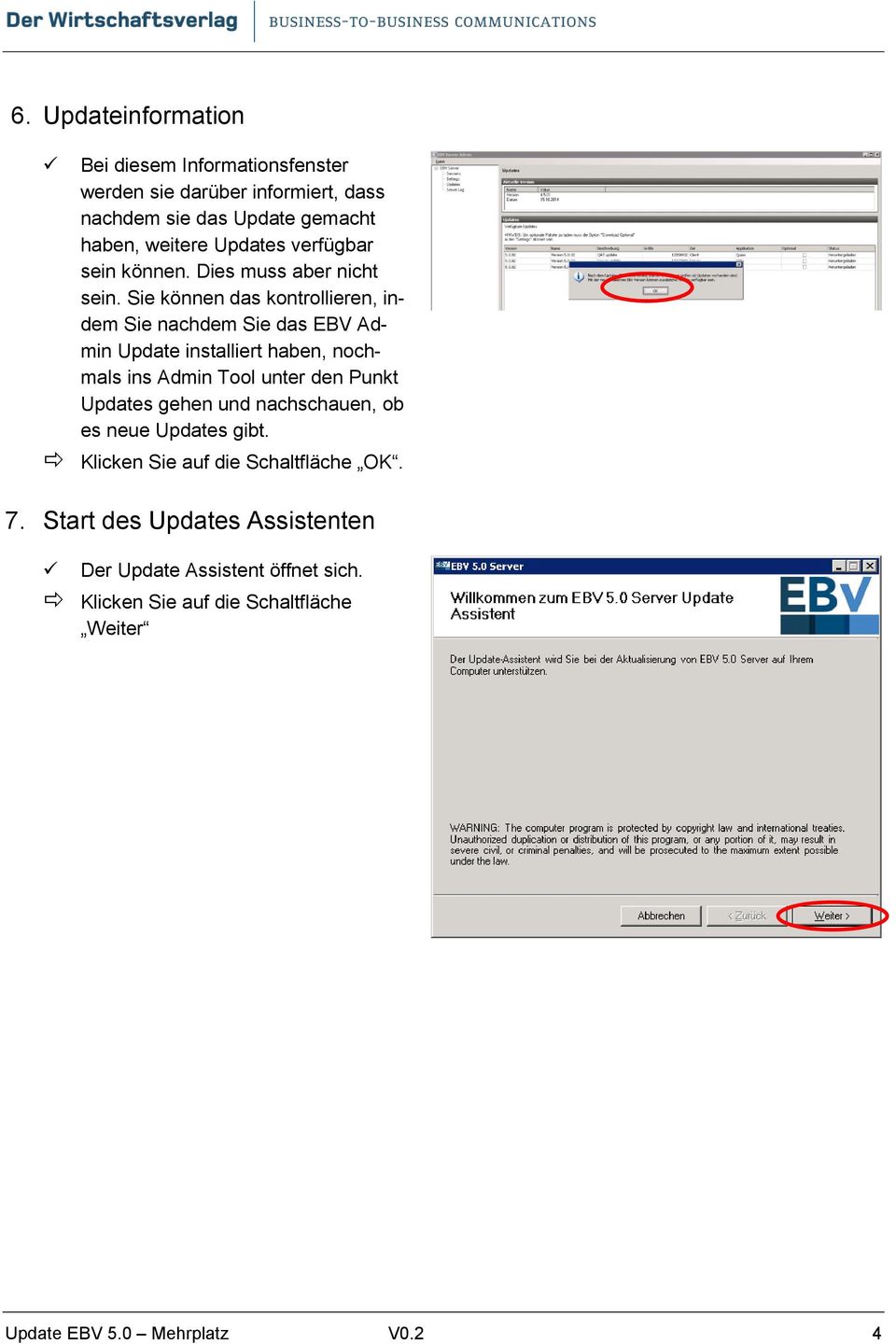 Sie können das kontrollieren, indem Sie nachdem Sie das EBV Admin Update installiert haben, nochmals ins Admin Tool unter den Punkt