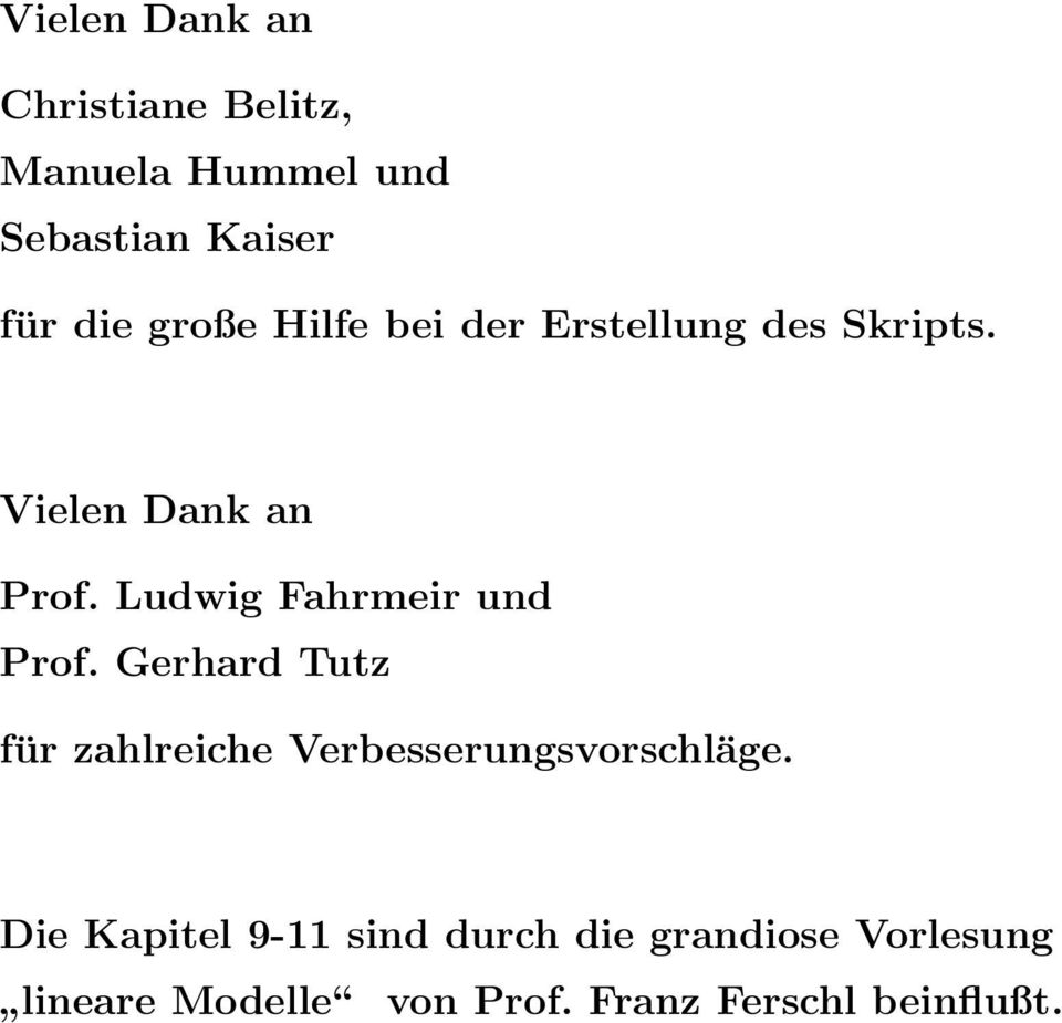 und Prof Gerhard Tutz für zahlreiche Verbesserungsvorschläge Die Kapitel 9-