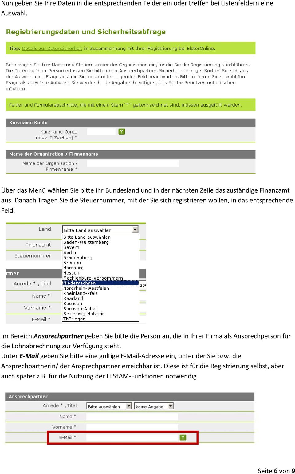 Danach Tragen Sie die Steuernummer, mit der Sie sich registrieren wollen, in das entsprechende Feld.