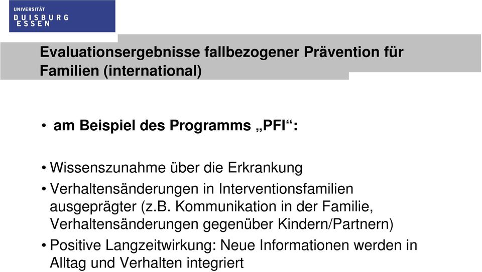 Interventionsfamilien ausgeprägter (z.b.