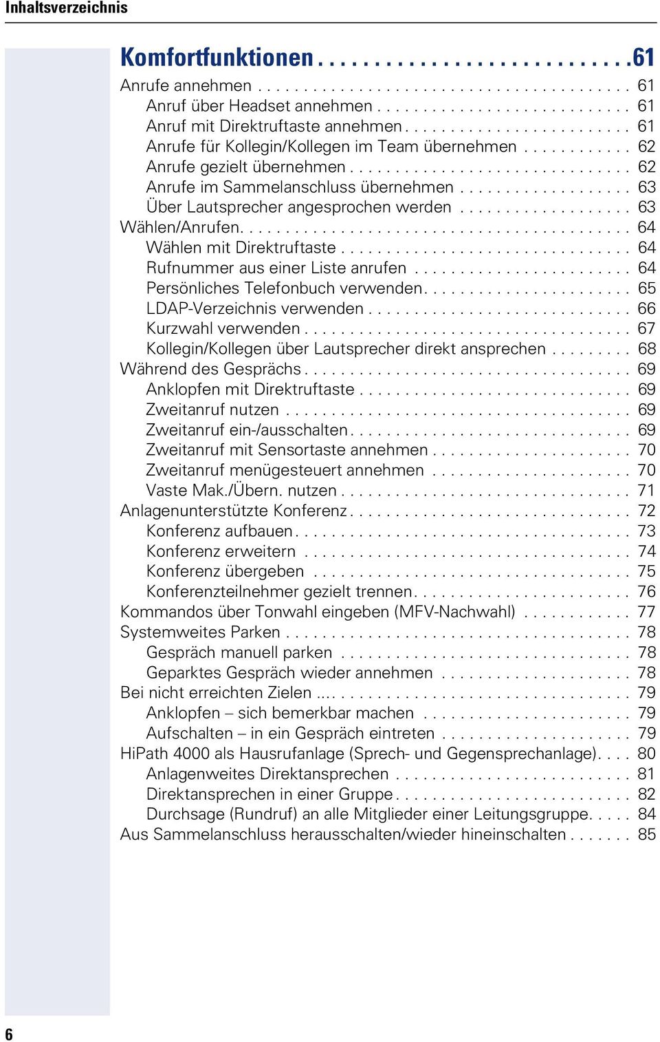 .................. 63 Über Lautsprecher angesprochen werden................... 63 Wählen/Anrufen........................................... 64 Wählen mit Direktruftaste.