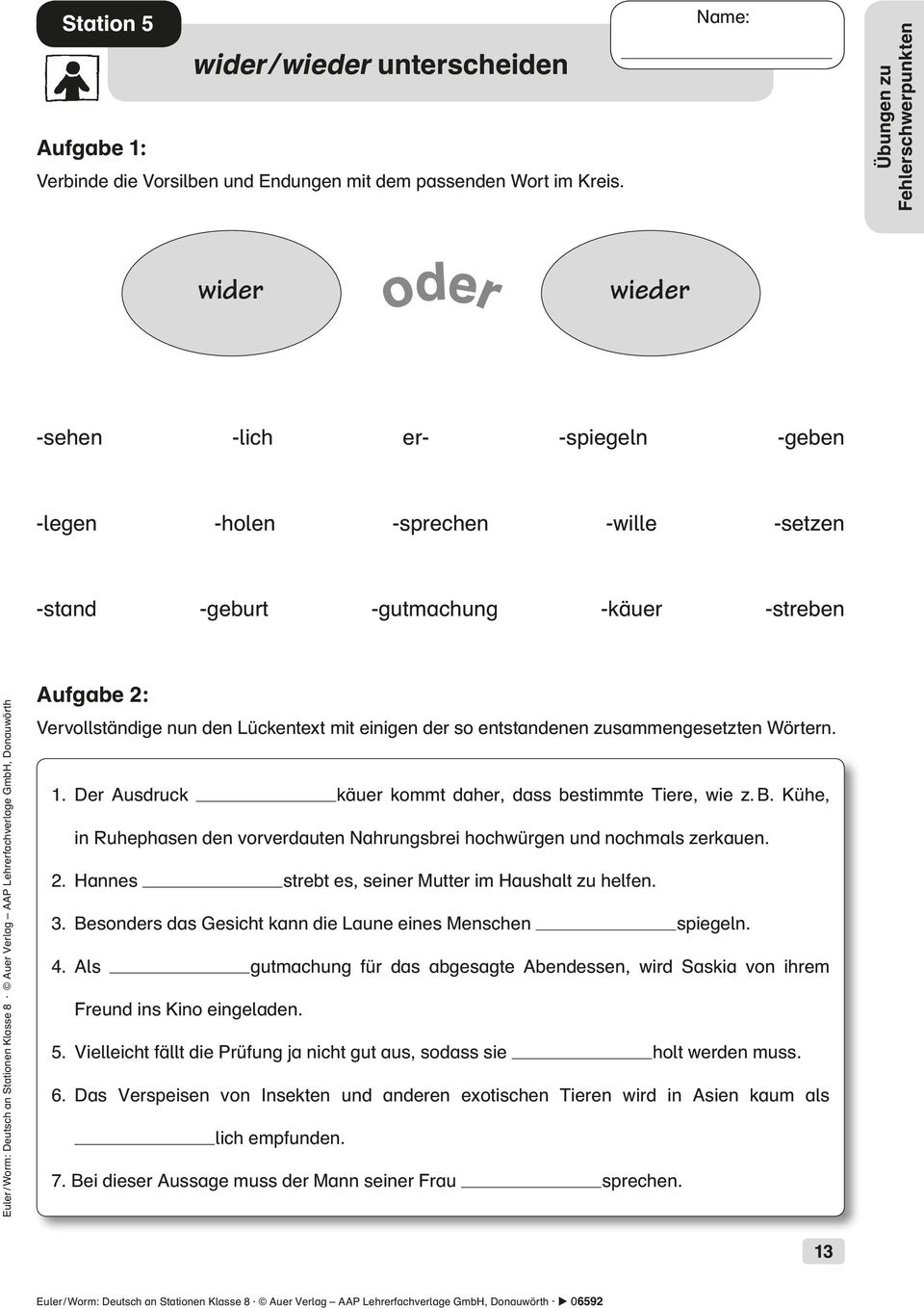 einigen der so entstandenen zusammengesetzten Wörtern. 1. Der Ausdruck käuer kommt daher, dass bestimmte Tiere, wie z. B.