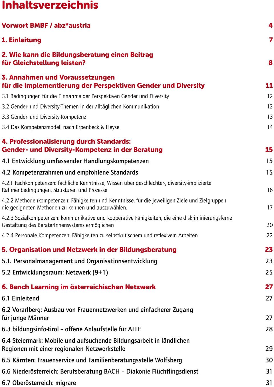 2 Gender- und Diversity-Themen in der alltäglichen Kommunikation 12 3.3 Gender- und Diversity-Kompetenz 13 3.4 Das Kompetenzmodell nach Erpenbeck & Heyse 14 4.