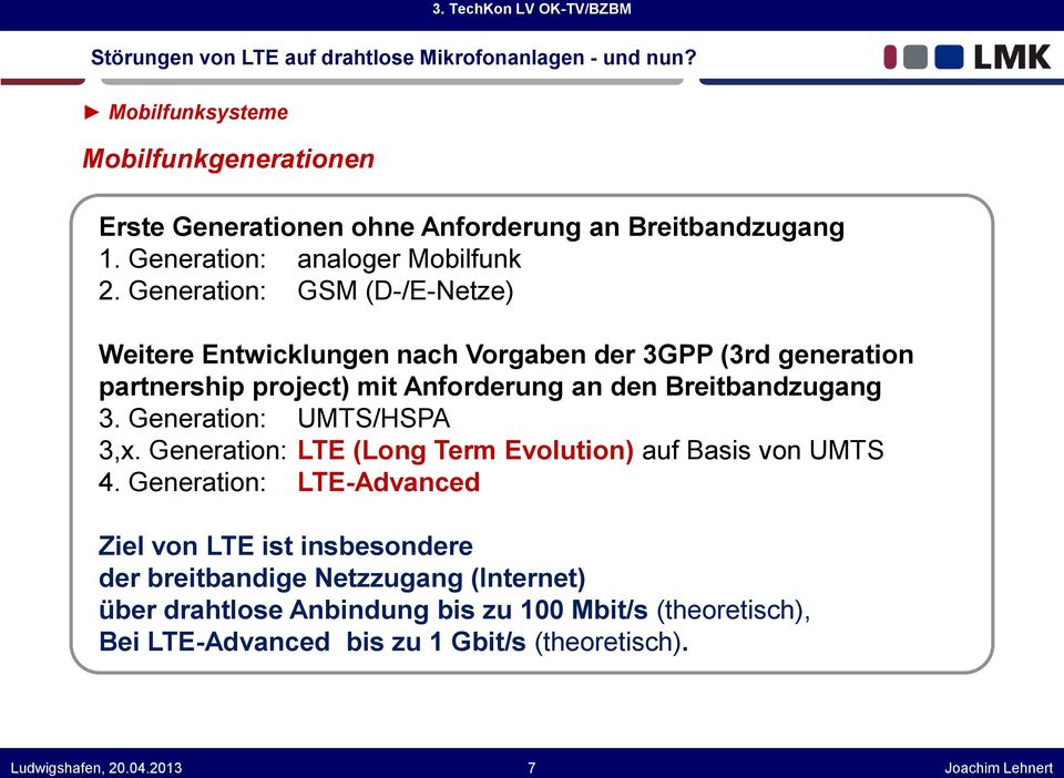 Generation: UMTS/HSPA 3,x. Generation: LTE (Long Term Evolution) auf Basis von UMTS 4.