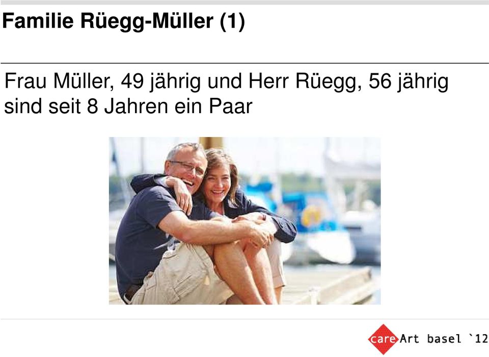 und Herr Rüegg, 56 jährig