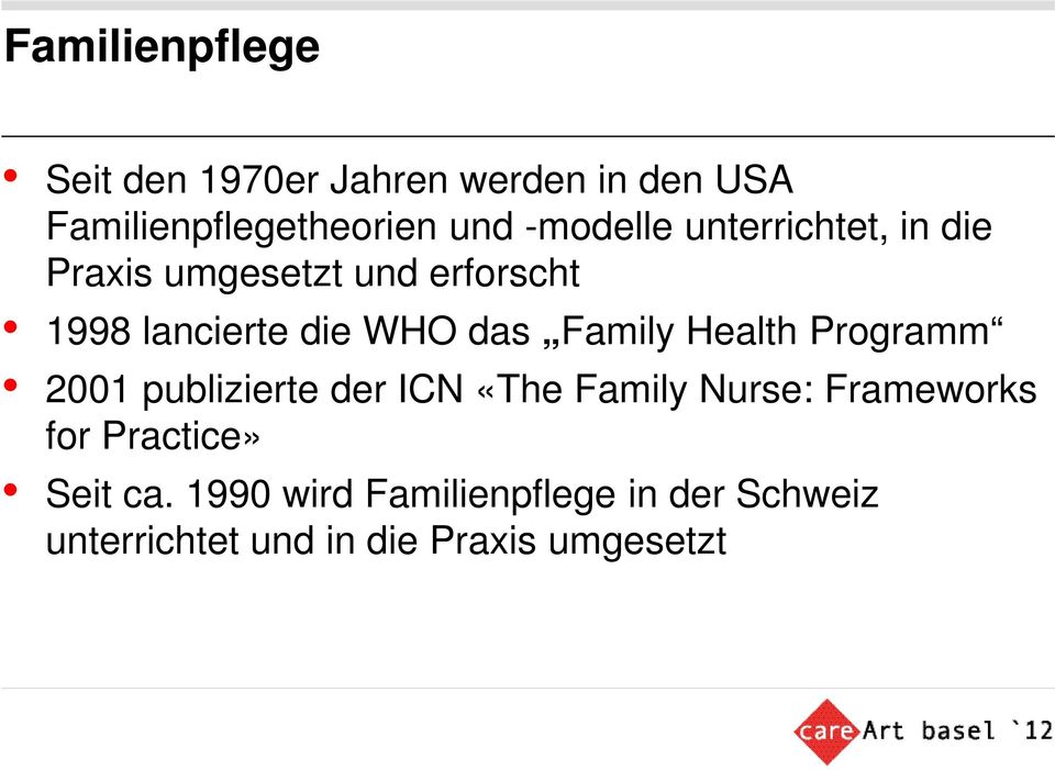 Family Health Programm 2001 publizierte der ICN «The Family Nurse: Frameworks for