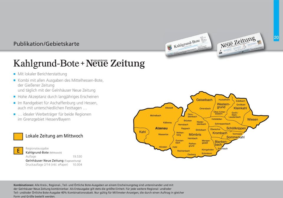 Mittwoch E Regionalausgabe Kahlgrund-Bote (Mittwoch) Auflage 19.530 Gelnhäuser Neue Zeitung (Tageszeitung) Druckauflage 2/14 (inkl. epaper) 10.