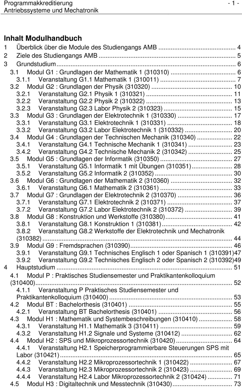 3 Labor Physik 2 (310323)... 15 3.3 Modul G3 : Grundlagen der Elektrotechnik 1 (310330)... 17 3.3.1 Veranstaltung G3.1 Elektrotechnik 1 (310331)... 18 3.3.2 Veranstaltung G3.