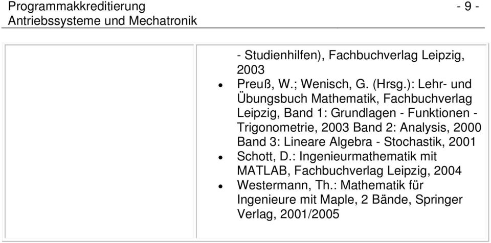 Trigonometrie, 2003 Band 2: Analysis, 2000 Band 3: Lineare Algebra - Stochastik, 2001 Schott, D.