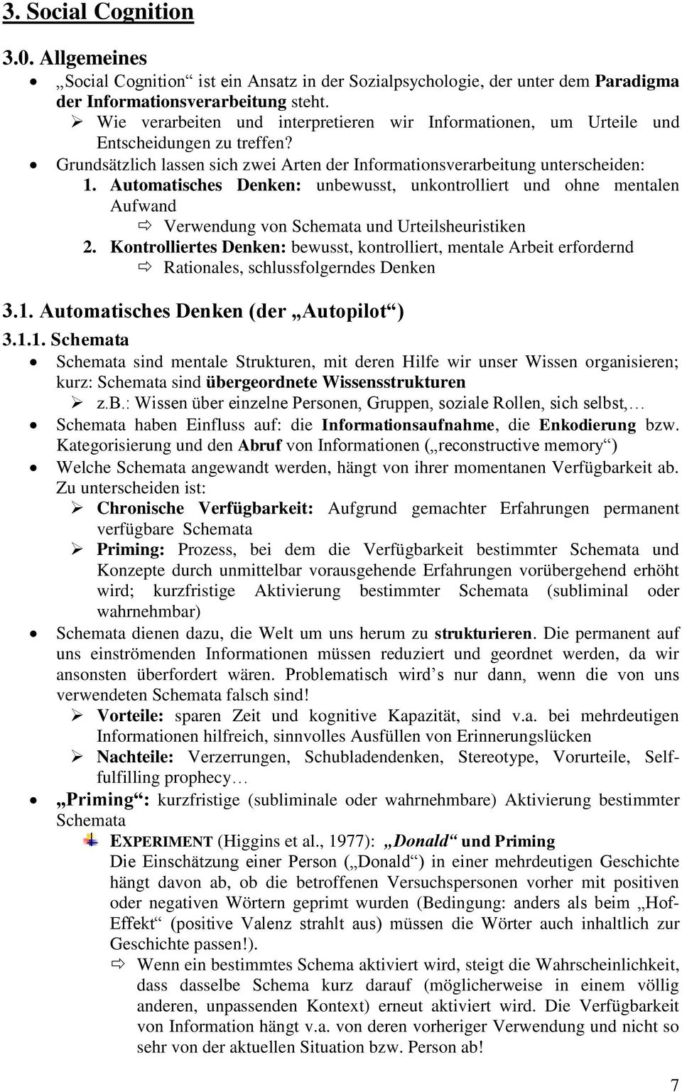 Automatisches Denken: unbewusst, unkontrolliert und ohne mentalen Aufwand Verwendung von Schemata und Urteilsheuristiken 2.