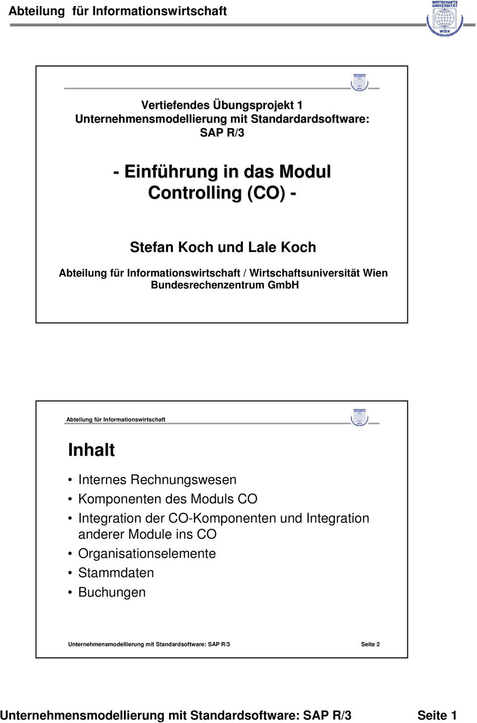 Bundesrechenzentrum GmbH Inhalt Internes Rechnungswesen Komponenten des Moduls CO Integration der