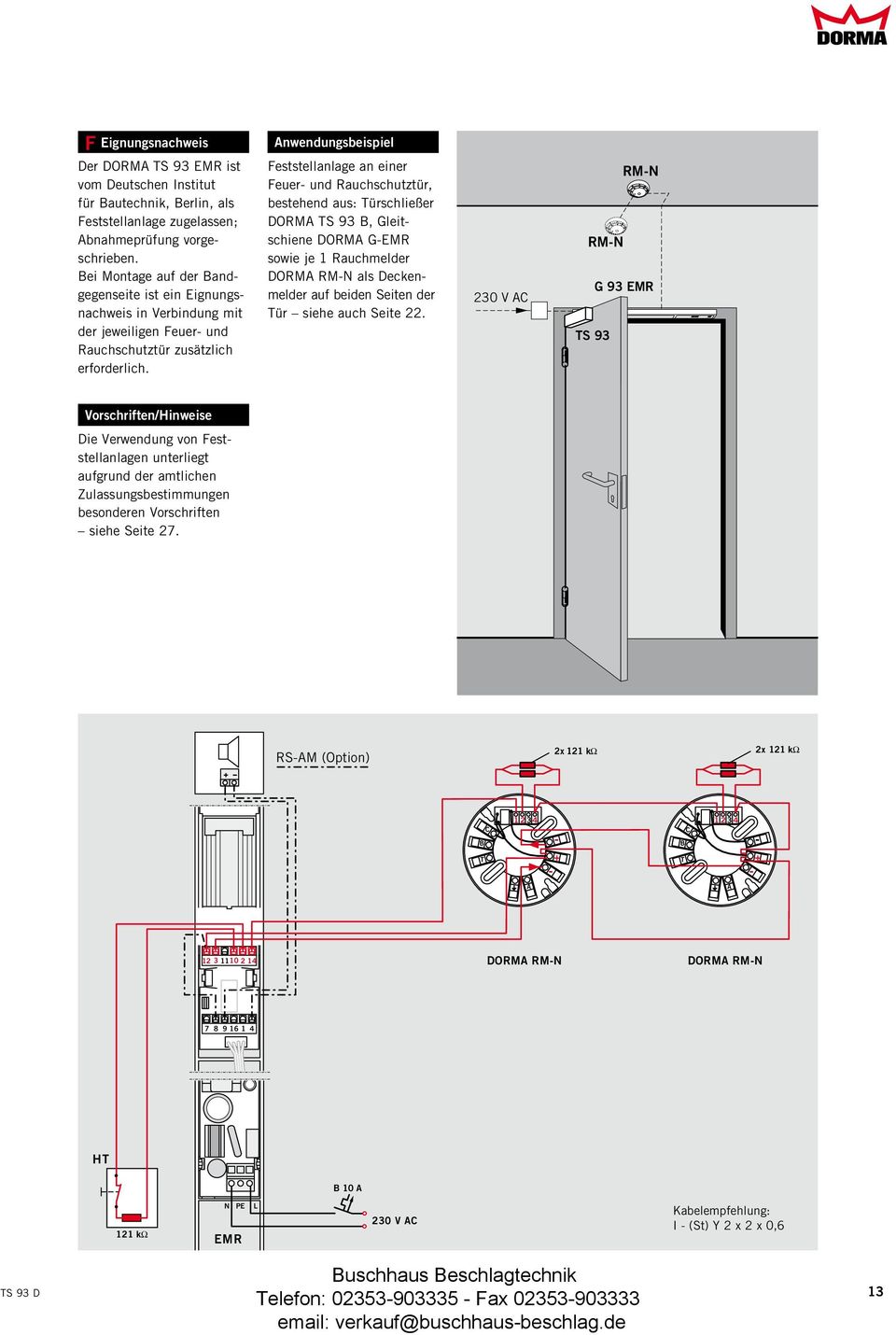 Feststellanlage an einer Feuer- und Rauchschutztür, bestehend aus: Türschließer DORMA TS 93 B, Gleitschiene DORMA G-EMR sowie je 1 Rauchmelder DORMA RM-N als Deckenmelder auf beiden Seiten der Tür