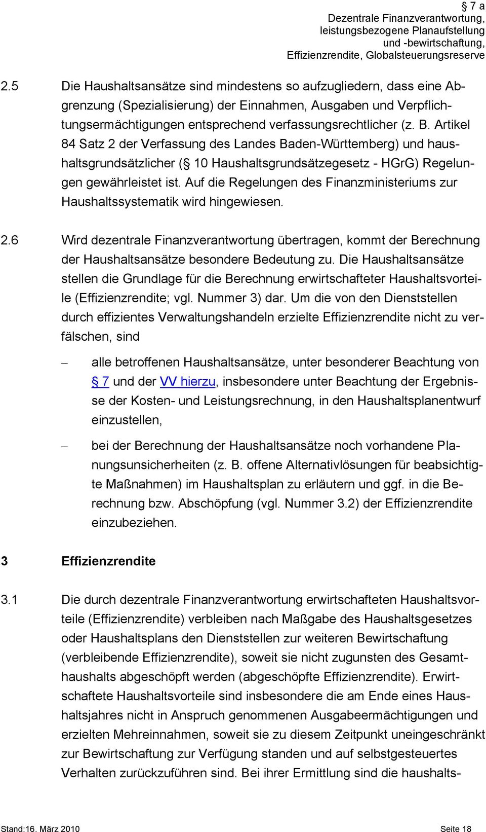 Artikel 84 Satz 2 der Verfassung des Landes Baden-Württemberg) und haushaltsgrundsätzlicher ( 10 Haushaltsgrundsätzegesetz - HGrG) Regelungen gewährleistet ist.