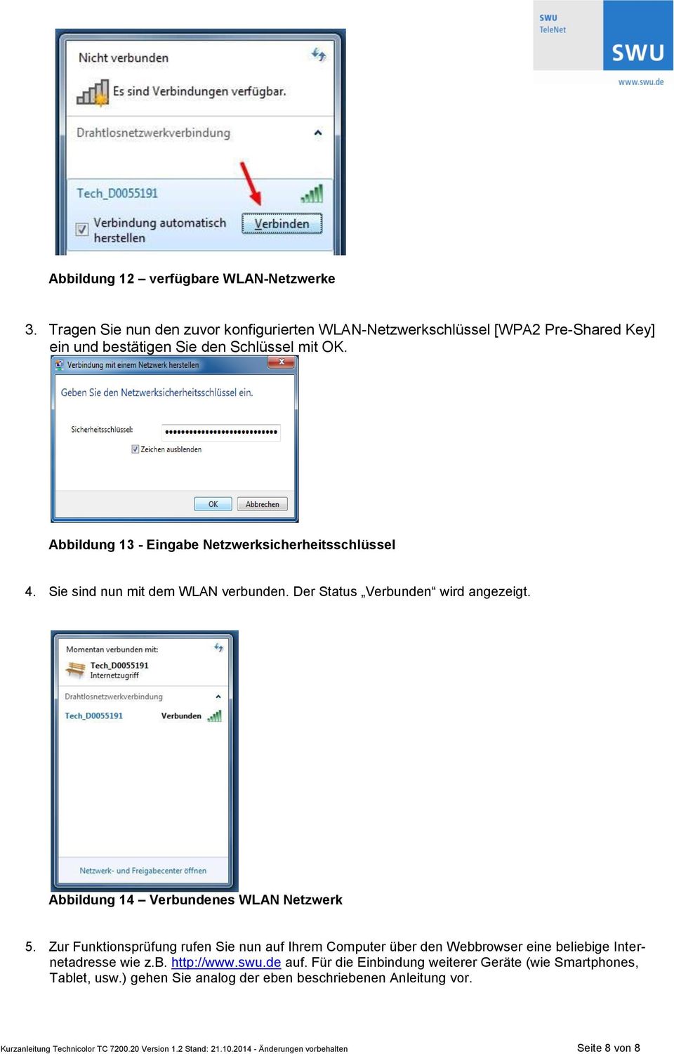 Zur Funktionsprüfung rufen Sie nun auf Ihrem Computer über den Webbrowser eine beliebige Internetadresse wie z.b. http://www.swu.de auf.