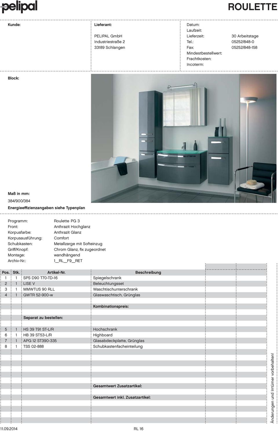 Schubkasten: Griff/Knopf: Montage: Archiv-Nr.: Roulette PG 3 Anthrazit Hochglanz Anthrazit Glanz Metallzarge mit Softeinzug Chrom Glanz, fix zugeordnet wandhängend 1_RL_F9_RET Pos. Stk. Artikel-Nr.