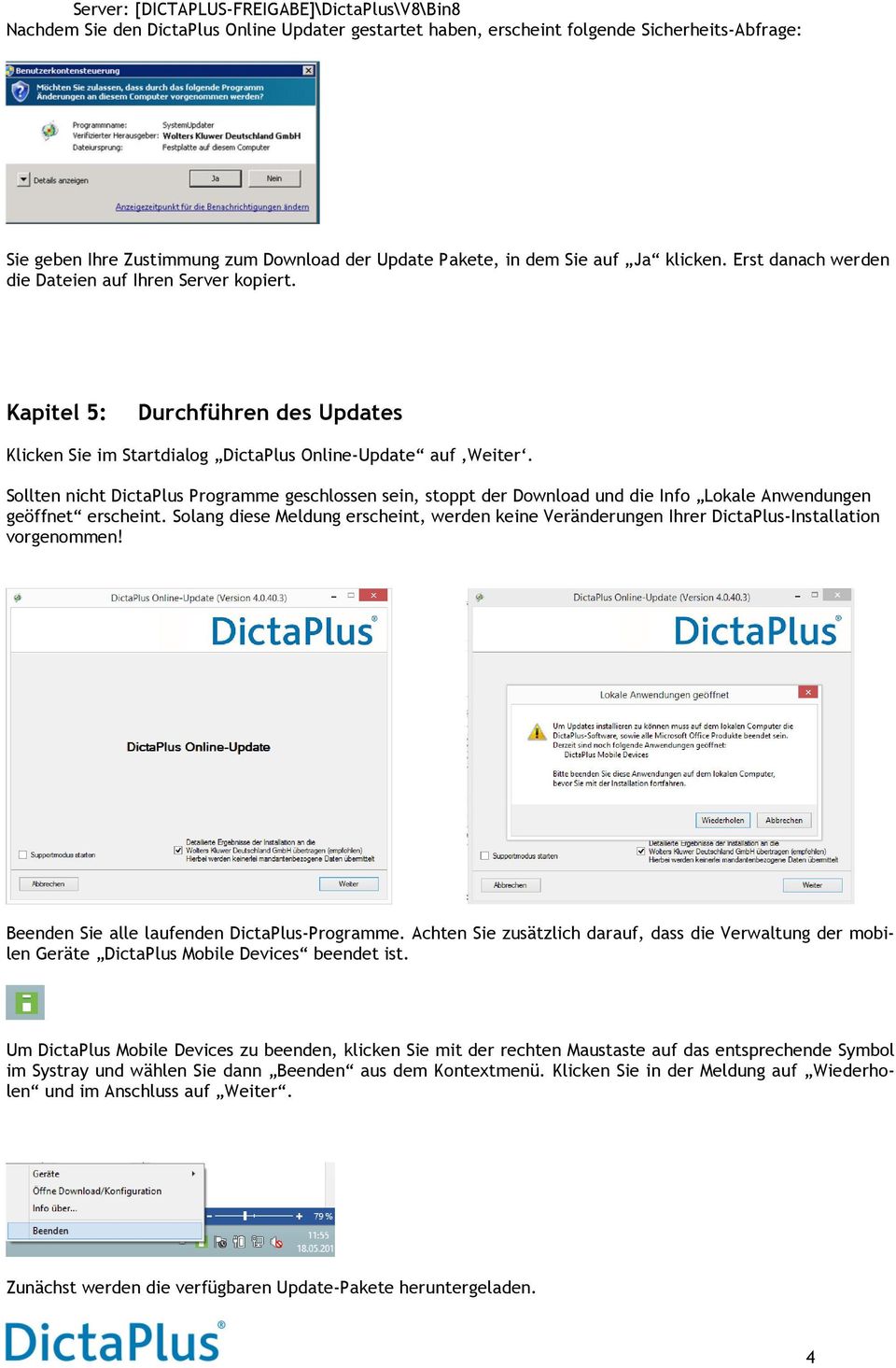Sollten nicht DictaPlus Programme geschlossen sein, stoppt der Download und die Info Lokale Anwendungen geöffnet erscheint.