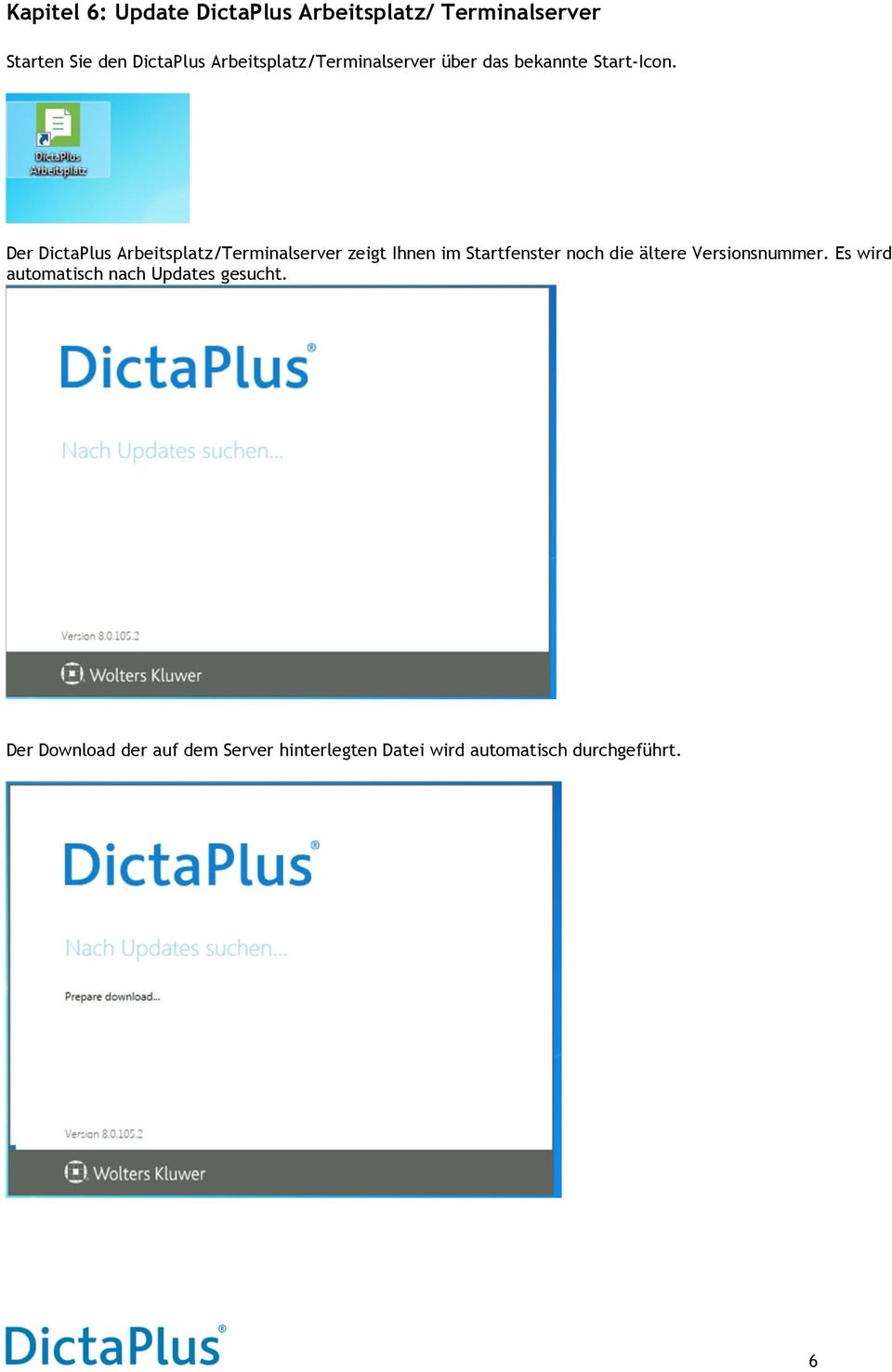 Der DictaPlus Arbeitsplatz/Terminalserver zeigt Ihnen im Startfenster noch die ältere