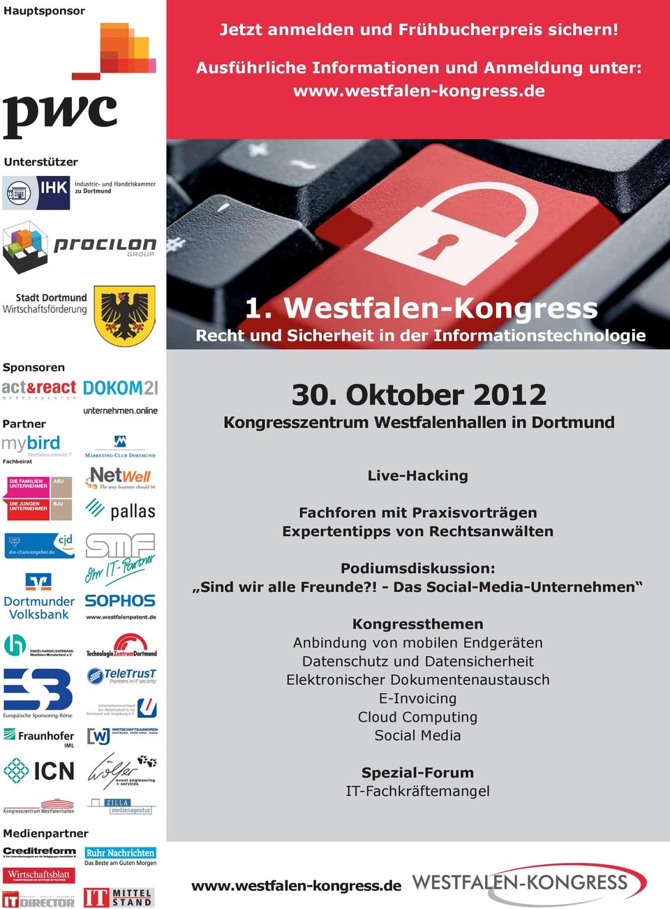 Oktober 2012 Kongresszentrum Westfalenhallen in Dortmund Fachbeirat Live-Hacking Fachforen mit Praxisvorträgen Expertentipps von Rechtsanwälten Podiumsdiskussion: Sind wir alle Freunde?