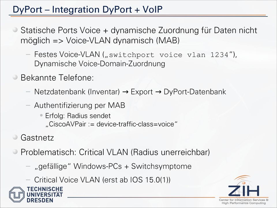 (Inventar) Export DyPort-Datenbank Authentifizierung per MAB Erfolg: Radius sendet CiscoAVPair := device-traffic-class=voice