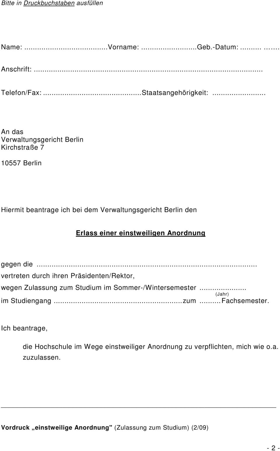 Anordnung gegen die... vertreten durch ihren Präsidenten/Rektor, wegen Zulassung zum Studium im Sommer-/Wintersemester... (Jahr) im Studiengang...zum... Fachsemester.